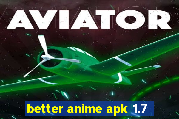 better anime apk 1.7